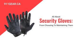 All About Security Gloves: From Choosing To Maintaining Them